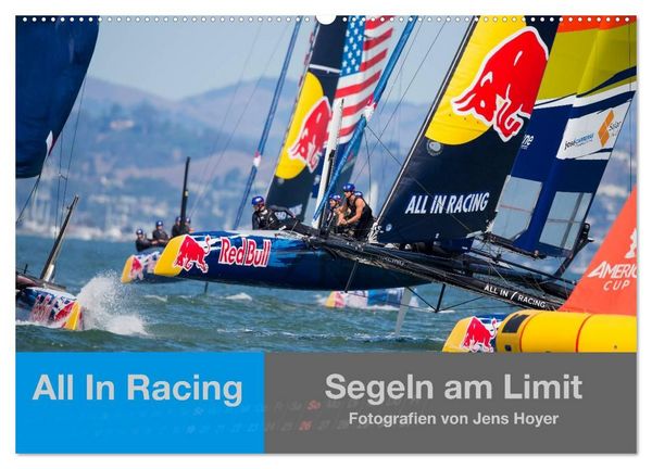All In Racing - Segeln am Limit - Fotografien von Jens Hoyer (Wandkalender 2027 DIN A2 quer), CALVENDO Monatskalender