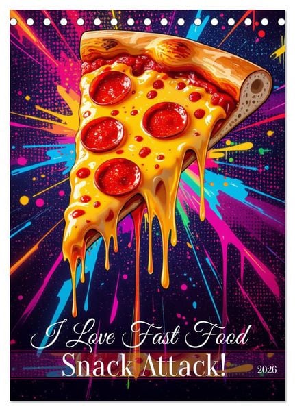 I Love Fast Food - Snack Attack! (Tischkalender 2026 DIN A5 hoch), CALVENDO Monatskalender