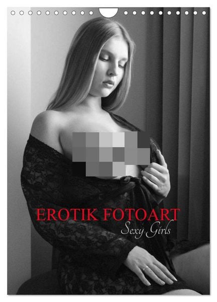 EROTIK FOTOART SEXY GIRLS (Wandkalender 2026 DIN A4 hoch), CALVENDO Monatskalender