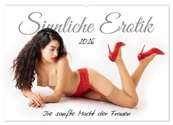 Sinnliche Erotik. Die sanfte Macht der Frauen (Wandkalender 2026 DIN A2 quer), CALVENDO Monatskalender