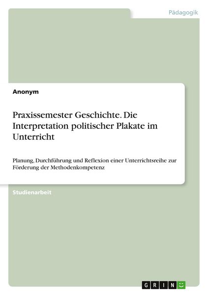 Praxissemester Geschichte. Die Interpretation politischer Plakate im Unterricht