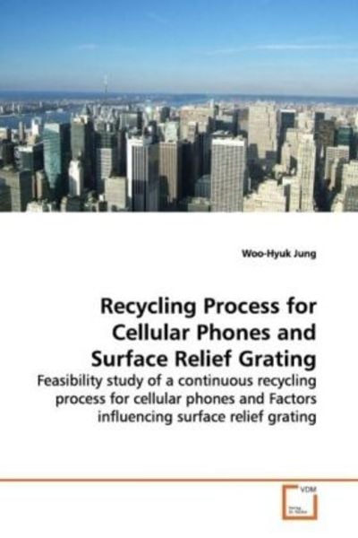 Jung Woo-Hyuk: Recycling Process for Cellular Phones and Sur