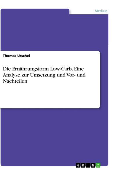 Die Ernährungsform Low-Carb. Eine Analyse zur Umsetzung und Vor- und Nachteilen