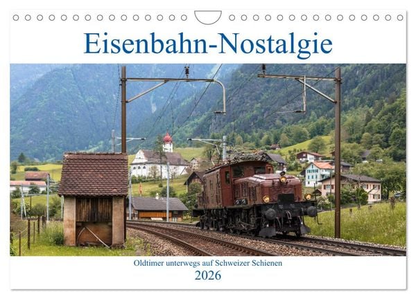 Eisenbahn-Nostalgie - Oldtimer auf Schweizer Schienen (Wandkalender 2026 DIN A4 quer), CALVENDO Monatskalender