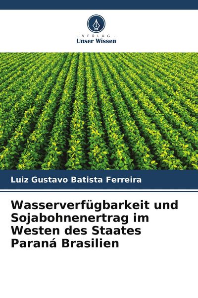 Wasserverfügbarkeit und Sojabohnenertrag im Westen des Staates Paraná Brasilien