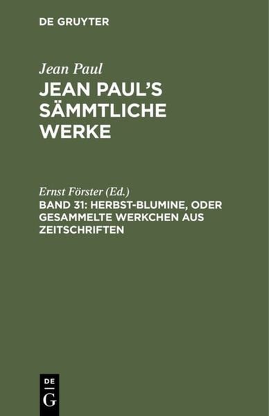 Jean Paul: Jean Paul’s Sämmtliche Werke / Herbst-Blumine, oder Gesammelte Werkchen aus Zeitschriften