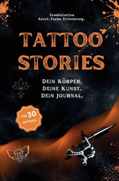 Tattoo Stories: Tattoo-Journal und Erinnerungsbuch zum Ausfüllen