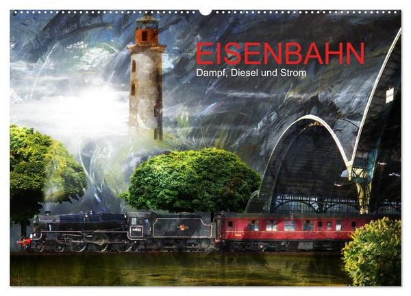 EISENBAHN - Dampf, Diesel und Strom (Wandkalender 2026 DIN A2 quer), CALVENDO Monatskalender