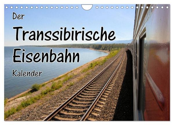 Der Transsibirische Eisenbahn Kalender (Wandkalender 2026 DIN A4 quer), CALVENDO Monatskalender