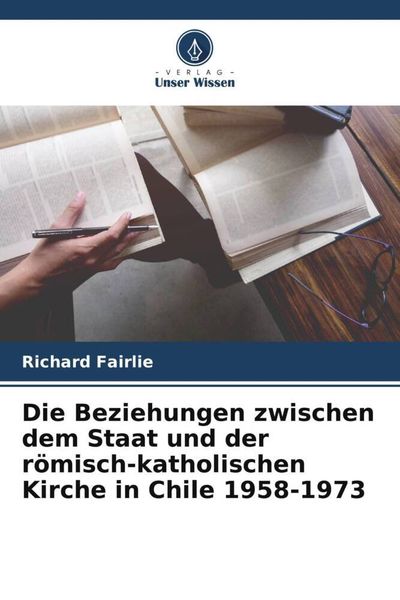 Die Beziehungen zwischen dem Staat und der römisch-katholischen Kirche in Chile 1958-1973
