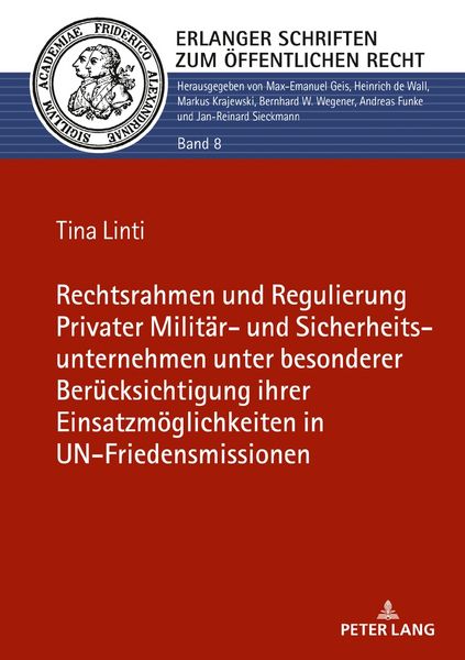 Rechtsrahmen und Regulierung Privater Militär- und Sicherheitsunternehmen unter besonderer Berücksichtigung ihrer Einsatzmöglichkeiten in UN-Friedensm