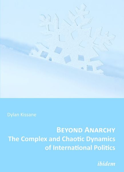 Beyond Anarchy: The Complex and Chaotic Dynamics of International Politics
