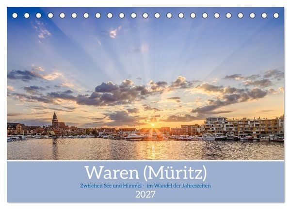 Zwischen See und Himmel - Waren (Müritz) im Wandel der Jahreszeiten (Tischkalender 2027 DIN A5 quer), CALVENDO Monatskalender