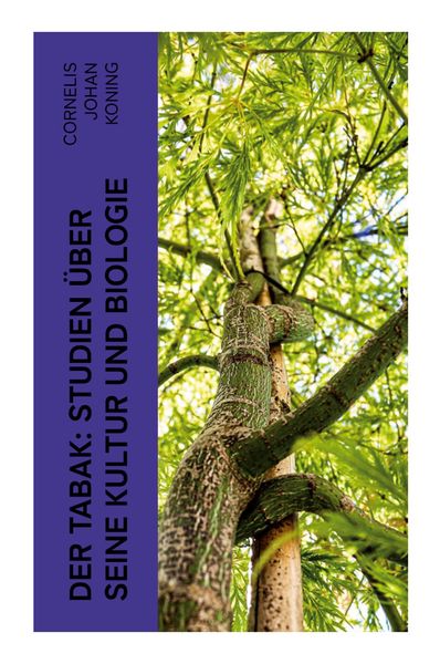 Der Tabak: Studien über seine Kultur und Biologie