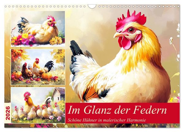 Im Glanz der Federn. Schöne Hühner in malerischer Harmonie (Wandkalender 2026 DIN A3 quer), CALVENDO Monatskalender