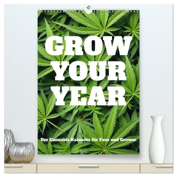 Grow your Year - Der Cannabis Kalender für Fans und Grower (hochwertiger Premium Wandkalender 2026 DIN A2 hoch), Kunstdruck in Hochglanz