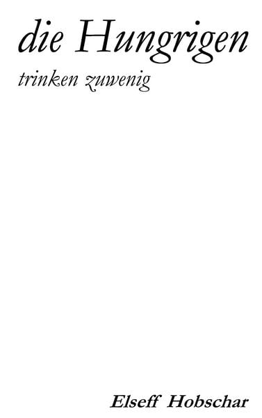 Die Hungrigen trinken zuwenig