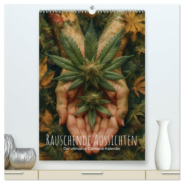Rauschende Aussichten - Der ultimative Cannabis-Kalender (hochwertiger Premium Wandkalender 2026 DIN A2 hoch), Kunstdruck in Hochglanz