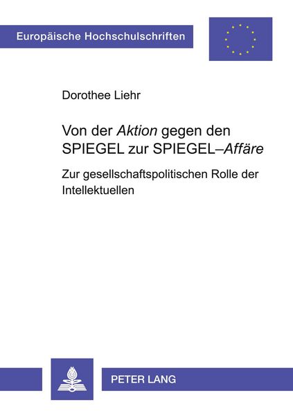 Von der «Aktion» gegen den SPIEGEL zur SPIEGEL-«Affäre»