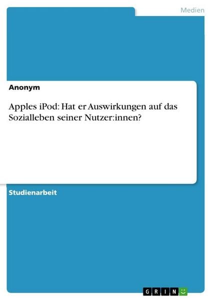 Apples iPod: Hat er Auswirkungen auf das Sozialleben seiner Nutzer:innen?