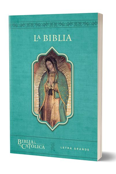 La Biblia Católica Con Virgen de Guadalupe. Tamaño Grande, Edición Letra Grande / The Catholic Bible in Spanish with the Virgin of Guadalupe