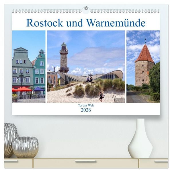 Rostock und Warnemünde - Tor zur Welt (hochwertiger Premium Wandkalender 2026 DIN A2 quer), Kunstdruck in Hochglanz