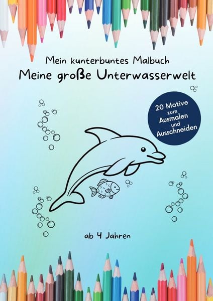 Mein kunterbuntes Malbuch / Mein kunterbuntes Malbuch: Meine große Unterwasserwelt