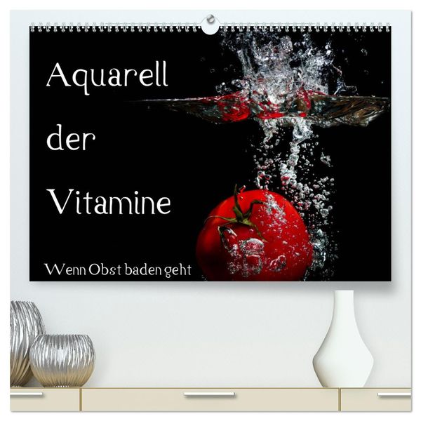Aquarell der Vitamine – Wenn Obst baden geht (hochwertiger Premium Wandkalender 2025 DIN A2 quer), Kunstdruck in Hochglanz