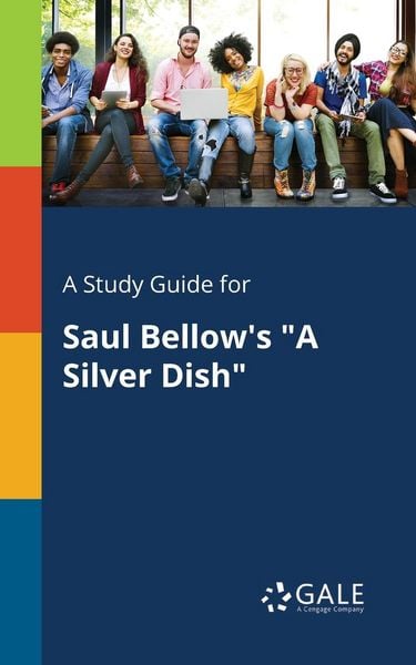 A Study Guide for Saul Bellow's 'A Silver Dish'