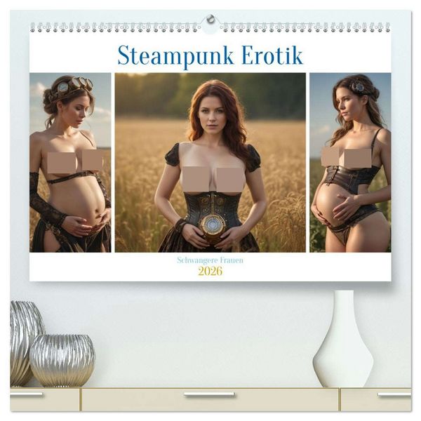 Steampunk Erotik - Schwangere Frauen (hochwertiger Premium Wandkalender 2026 DIN A2 quer), Kunstdruck in Hochglanz