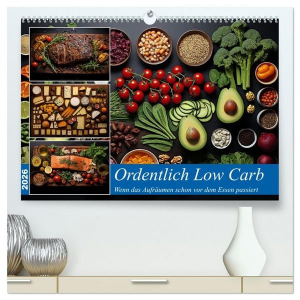 Ordentlich Low Carb (hochwertiger Premium Wandkalender 2026 DIN A2 quer), Kunstdruck in Hochglanz