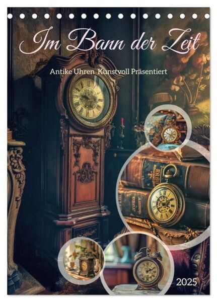 Im Bann der Zeit (Tischkalender 2025 DIN A5 hoch), CALVENDO Monatskalender