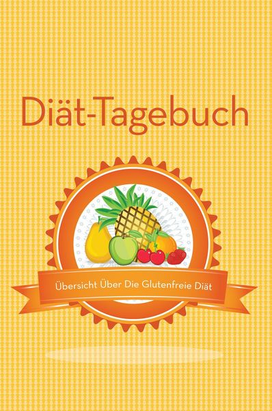 Diat-Tagebuch Ubersicht Uber Die Glutenfreie Diat