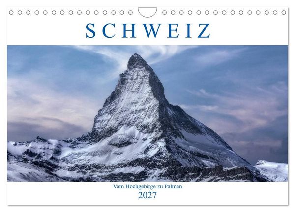 Schweiz - Vom Hochgebirge zu Palmen (Wandkalender 2027 DIN A4 quer), CALVENDO Monatskalender