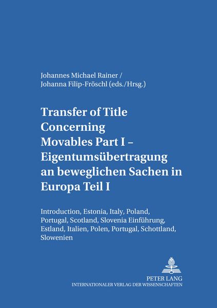 Transfer of Title Concerning Movables Part I- Eigentumsuebertragung an beweglichen Sachen in Europa Teil I