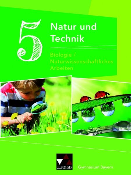 Natur und Technik – Gymnasium Bayern / Natur und Technik 5: Biologie/NW Arbeiten