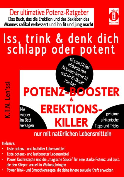 POTENZ-BOOSTER & EREKTIONS-KILLER – Iss, trink & denk dich schlapp oder potent