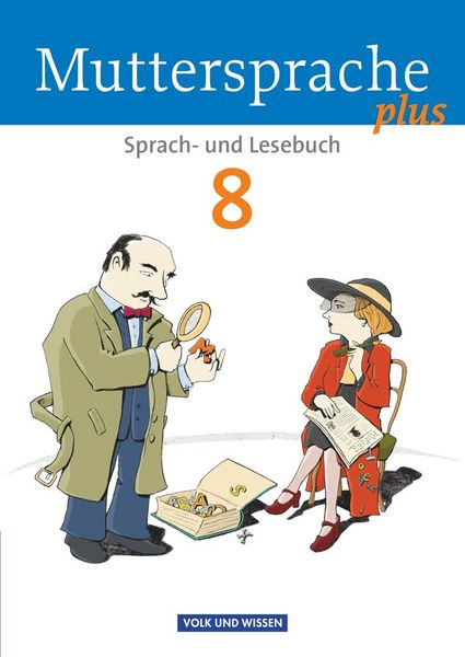 Muttersprache plus 8. Schuljahr - Schülerbuch. Allgemeine Ausgabe für Berlin, Brandenburg, Mecklenburg-Vorpommern, Sachsen-Anhalt, Thüringen