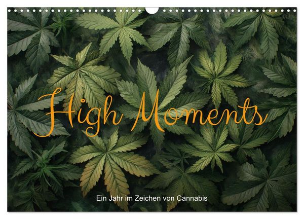 High Moments - Ein Jahr im Zeichen von Cannabis (Wandkalender 2026 DIN A3 quer), CALVENDO Monatskalender