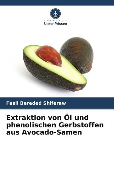 Extraktion von Öl und phenolischen Gerbstoffen aus Avocado-Samen