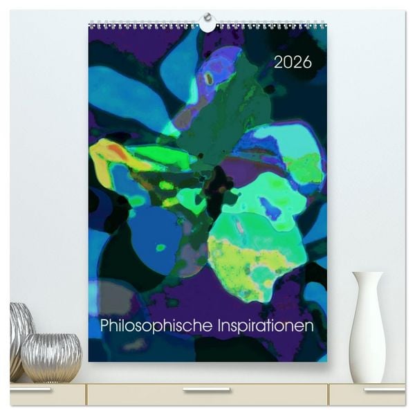 Philosophische Inspirationen Wandkalender 2026 (hochwertiger Premium Wandkalender 2026 DIN A2 hoch), Kunstdruck in Hochglanz