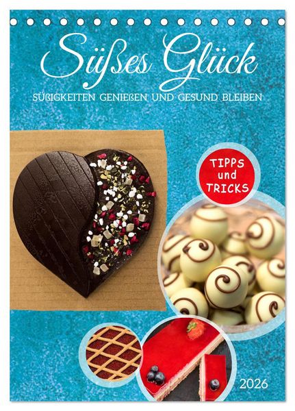 Süßes Glück: Süßigkeiten genießen und gesund bleiben (Tischkalender 2026 DIN A5 hoch), CALVENDO Monatskalender