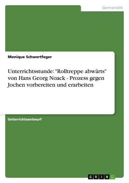 Unterrichtsstunde: 'Rolltreppe abwärts' von Hans Georg Noack - Prozess gegen Jochen vorbereiten und erarbeiten