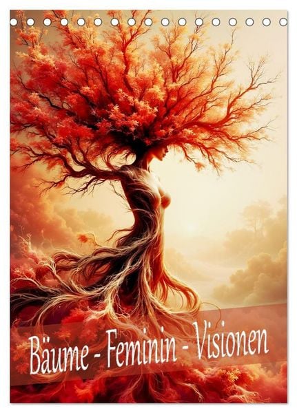 Bäume - Feminin - Visionen (Tischkalender 2027 DIN A5 hoch), CALVENDO Monatskalender