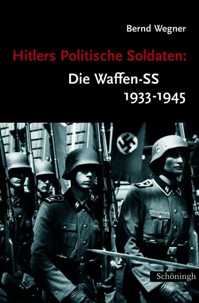 Hitlers Politische Soldaten: Die Waffen-SS 1933-1945