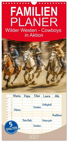 Familienplaner 2027 - Wilder Westen - Cowboys in Aktion mit 5 Spalten (Wandkalender, 21 x 45 cm) CALVENDO