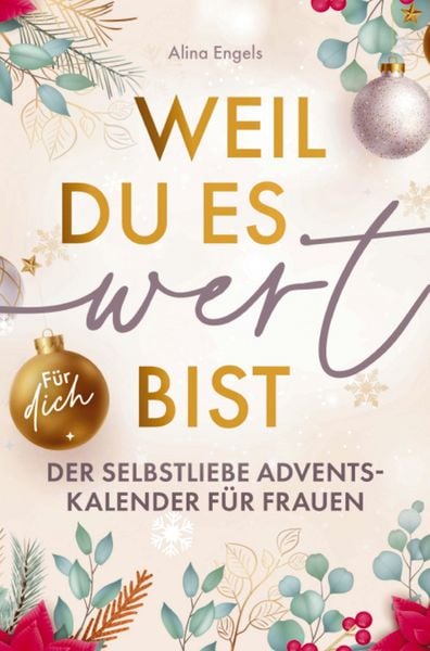 Weil du es wert bist Der Selbstliebe Adventskalender für Frauen