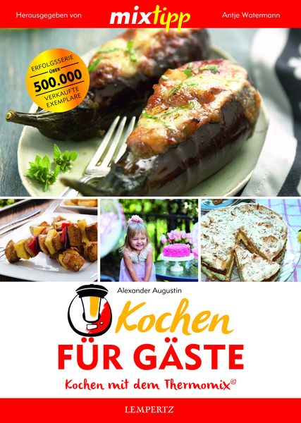 Mixtipp Kochen für Gäste: Kochen mit dem Thermomix