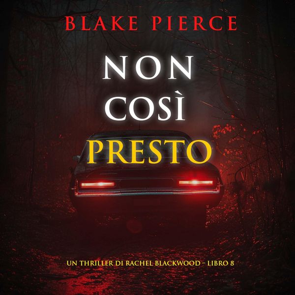 Non Così Presto (Un thriller di Rachel Blackwood – Libro 8)