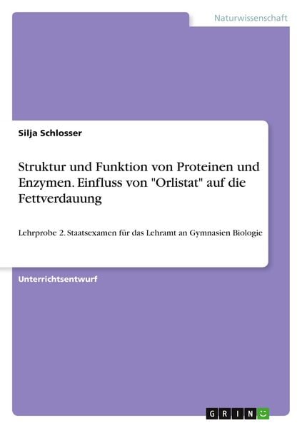 Struktur und Funktion von Proteinen und Enzymen. Einfluss von 'Orlistat' auf die Fettverdauung